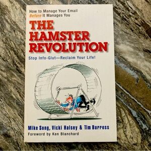 The Hamster Revolution: How to Manage Your Email Before It Manages You by Burres